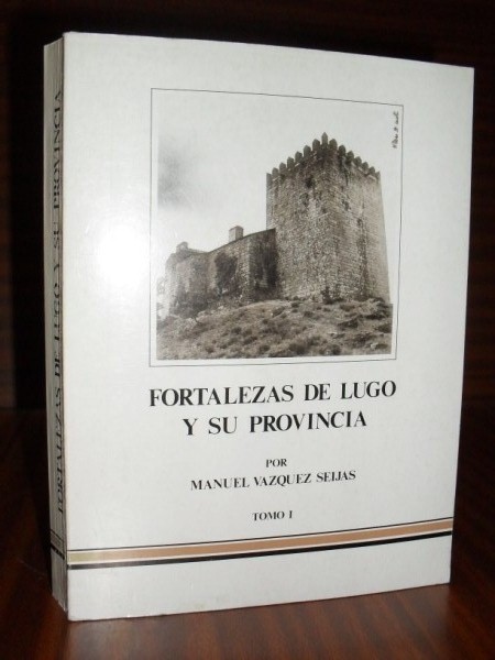 FORTALEZAS DE LUGO Y SU PROVINCIA. Notas arqueolgicas, histricas y genealgicas. Tomo 1